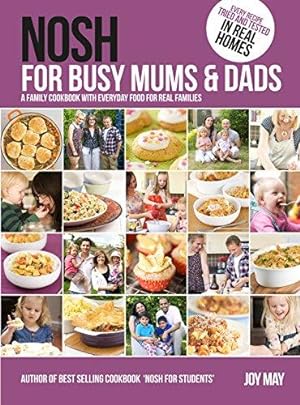 Seller image for Nosh for Busy Mums and Dads: A Family Cookbook with Everyday Food for Real Families for sale by WeBuyBooks