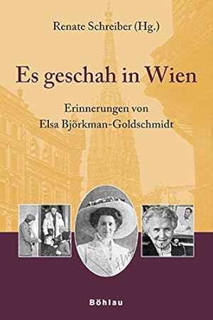 Seller image for Es geschah in Wien : Erinnerungen von Elsa Bjrkman-Goldschmidt. bers.: Renate Schreiber. for sale by Antiquariat Buchseite