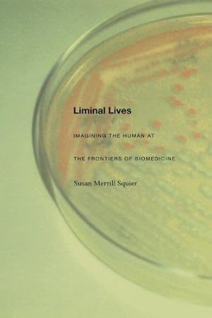 Seller image for Liminal Lives: Imagining the Human at the Frontiers of Biomedicine for sale by WeBuyBooks