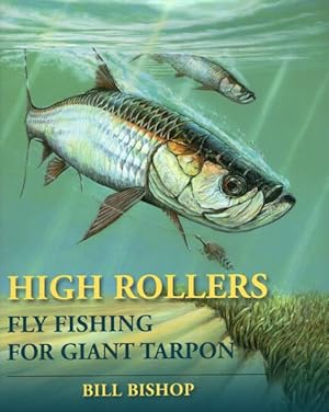 Seller image for High Rollers : Fly Fishing for Giant Tarpon for sale by GreatBookPrices