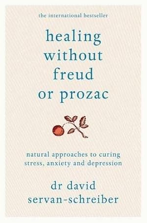 Bild des Verkufers fr Healing Without Freud or Prozac: Natural approaches to curing stress, anxiety and depression zum Verkauf von WeBuyBooks