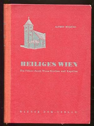 Heiliges Wien - Ein Führer durch Wiens Kirchen und Kapellen.