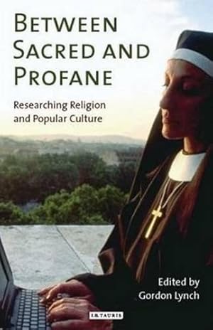 Bild des Verkufers fr Between Sacred and Profane: Researching Religion and Popular Culture zum Verkauf von WeBuyBooks