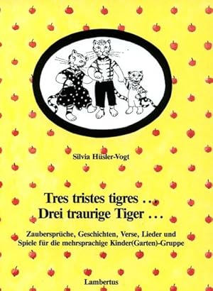 Bild des Verkufers fr tres tristes tigres Drei traurige Tiger: Zaubersprche, Geschichten, Verse, Lieder- und Spiele fr die mehrsprachige Kinder(Garten)-Gruppe zum Verkauf von Studibuch