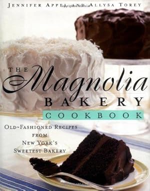 Imagen del vendedor de The Magnolia Bakery Cookbook: Old Fasioned Recipes from New York's Sweetest Bakery: Old-Fashioned Recipes from New York's Sweetest Bakery a la venta por WeBuyBooks