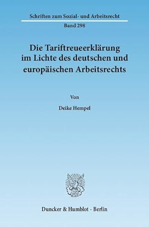 Seller image for Die Tariftreueerklrung im Lichte des deutschen und europischen Arbeitsrechts.: Dissertationsschrift (Schriften zum Sozial- und Arbeitsrecht, Band 298) for sale by Studibuch