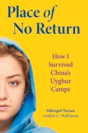 Seller image for Place of No Return: How I Survived China s Uyghur Camps for sale by moluna