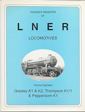 Yeadon's Register of LNER Locomotves Volume 18 Gresley K1 & K2, Thompson K1/1 & Peppercorn K1