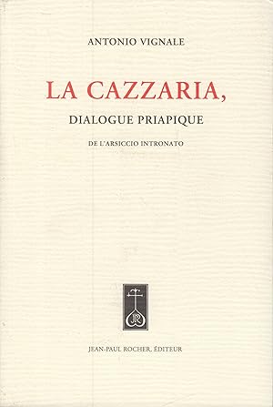 Imagen del vendedor de La Cazzaria : dialogue priapique de l'Arsiccio Intronato a la venta por PRISCA