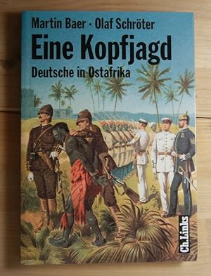 Seller image for Eine Kopfjagd. Deutsche in Ostafrika - Spuren kolonialer Herrschaft. for sale by Antiquariat Robert Loest