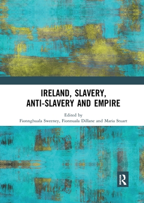 Imagen del vendedor de Ireland, Slavery, Anti-Slavery and Empire (Paperback or Softback) a la venta por BargainBookStores