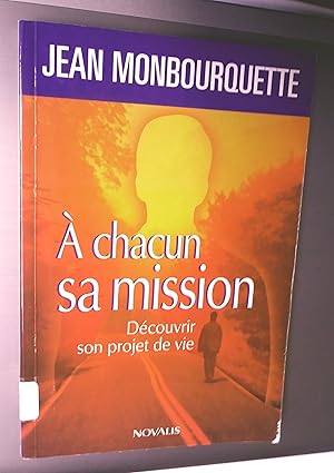 A CHACUN SA MISSION DECOUVRIR SON PROJET DE VIE