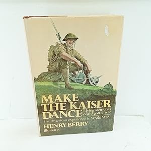 Seller image for Make the Kaiser Dance: Living Memories of a Forgotten War: The American Experience in World War I for sale by Cat On The Shelf
