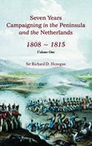 Seller image for Seven Years Campaigning in the Peninsular and the Netherlands 1808-1815, Vol. 1 for sale by WeBuyBooks