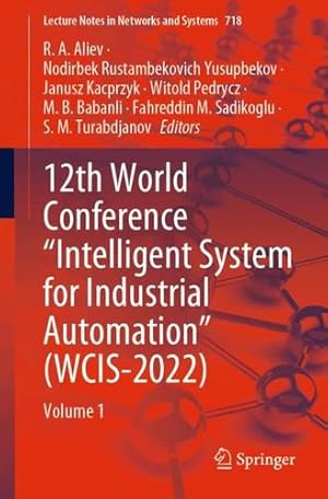 Imagen del vendedor de 12th World Conference   Intelligent System for Industrial Automation   (WCIS-2022): Volume 1 (Lecture Notes in Networks and Systems, 718) [Paperback ] a la venta por booksXpress