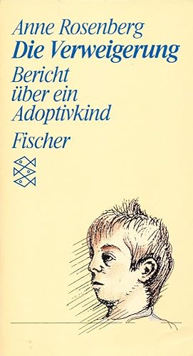 Die Verweigerung: Bericht über ein Adoptivkind.