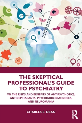 Seller image for The Skeptical Professional's Guide to Psychiatry: On the Risks and Benefits of Antipsychotics, Antidepressants, Psychiatric Diagnoses, and Neuromania (Paperback or Softback) for sale by BargainBookStores