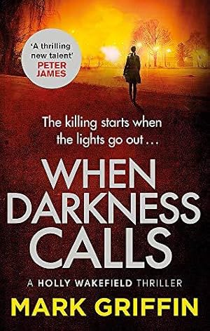 Immagine del venditore per When Darkness Calls: The gripping first thriller in a nail-biting crime series (The Holly Wakefield Thrillers) venduto da WeBuyBooks