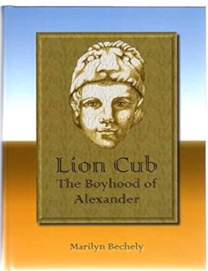 Imagen del vendedor de Lion Cub: The Boyhood of Alexander a la venta por WeBuyBooks