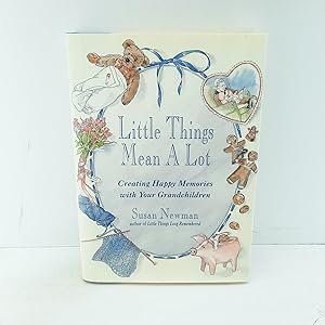 Seller image for Little Things Mean a Lot: Creating Happy Memories with Your Grandchildren for sale by Cat On The Shelf