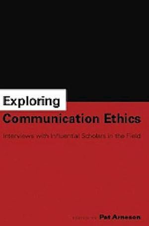 Bild des Verkufers fr Exploring Communication Ethics : Interviews with Influential Scholars in the Field zum Verkauf von AHA-BUCH GmbH