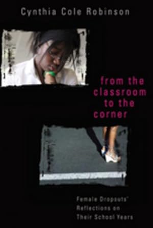 Seller image for From the Classroom to the Corner : Female Dropouts' Reflections on Their School Years for sale by AHA-BUCH GmbH