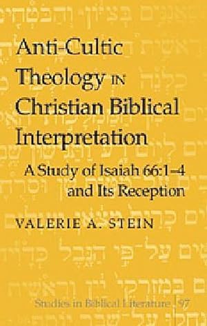 Seller image for Anti-Cultic Theology in Christian Biblical Interpretation : A Study of Isaiah 66:1-4 and Its Reception for sale by AHA-BUCH GmbH