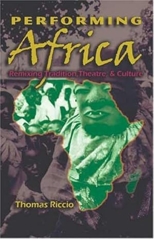 Bild des Verkufers fr Performing Africa : Remixing Tradition, Theatre, and Culture zum Verkauf von AHA-BUCH GmbH