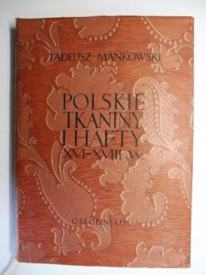 POLSKIE TKANINY I HAFTY XVI-XVIII WIEKU * (Polnische Stoffe und Stickereien 16.-18. Jahrhundert).