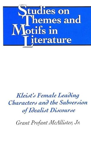 Image du vendeur pour Kleist's Female Leading Characters and the Subversion of Idealist Discourse mis en vente par AHA-BUCH GmbH