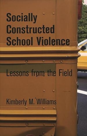 Bild des Verkufers fr Socially Constructed School Violence : Lessons from the Field zum Verkauf von AHA-BUCH GmbH