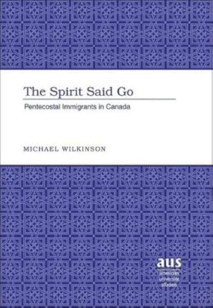 Seller image for The Spirit Said Go : Pentecostal Immigrants in Canada for sale by AHA-BUCH GmbH