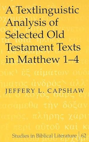 Image du vendeur pour A Textlinguistic Analysis of Selected Old Testament Texts in Matthew 1-4 mis en vente par AHA-BUCH GmbH