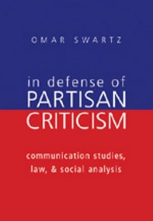 Bild des Verkufers fr In Defense of Partisan Criticism : Communication Studies, Law, and Social Analysis zum Verkauf von AHA-BUCH GmbH