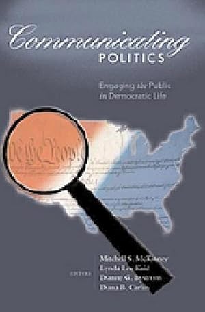 Seller image for Communicating Politics : Engaging the Public in Democratic Life for sale by AHA-BUCH GmbH