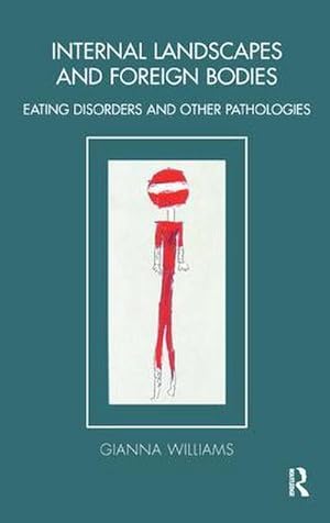 Seller image for Internal Landscapes and Foreign Bodies : Eating Disorders and Other Pathologies for sale by AHA-BUCH GmbH