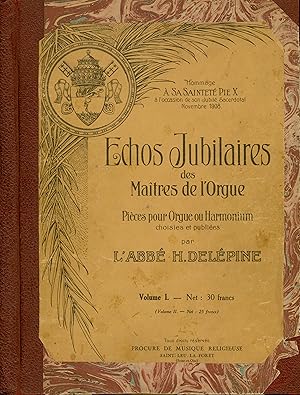 Imagen del vendedor de CHOS JUBILAIRES DES MATRES DE L'ORGUE. (47) Pices pour Orgue ou Harmonium. Hommage  Sa Saintet Pie X  l'occasion de son Jubil Sacerdotal, Novembre 1908. a la venta por BP02