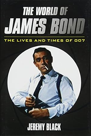 Bild des Verkufers fr The World of James Bond: The Lives and Times of 007 zum Verkauf von WeBuyBooks