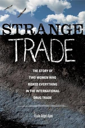 Bild des Verkufers fr Strange Trade : The Story of Two Women Who Risked Everything in the International Drug Trade zum Verkauf von Smartbuy