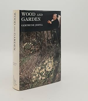 WOOD AND GARDEN Notes and Thoughts Practical and Critical of a Working Amateur