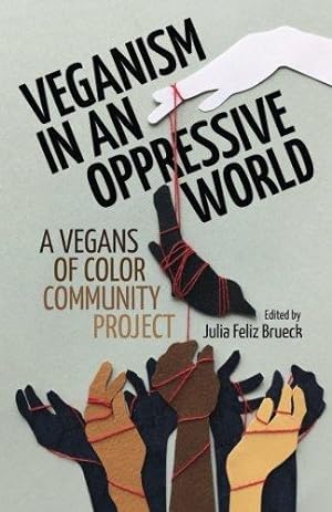 Seller image for Veganism in an Oppressive World: A Vegans-of-Color Community Project for sale by WeBuyBooks