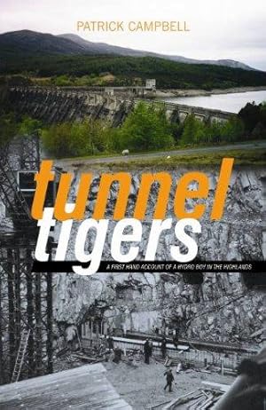 Bild des Verkufers fr Tunnel Tigers: A First-hand Account of a Hydro Boy in the Highlands zum Verkauf von WeBuyBooks