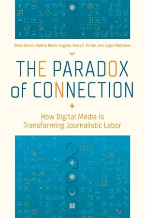 Seller image for Paradox of Connection : How Digital Media Is Transforming Journalistic Labor for sale by GreatBookPrices