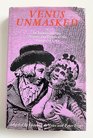 Image du vendeur pour Venus Unmasked or, An Inquiry into tthe Nature and Origin of the Passion of Love mis en vente par Peter Scott