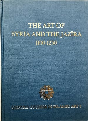 Seller image for The Art of Syria and the Jazira, 1100-1250 (Oxford Studies in Islamic Art I) for sale by Islamic Art Books