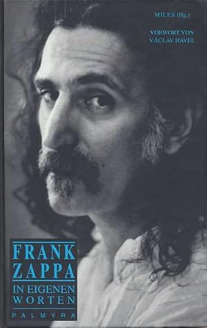 Bild des Verkufers fr Frank Zappa - In eigenen Worten. Vorwort von Vclav Havel. Aus dem Dem Amerikanischen bersetzt von Kathrin Razum. Fr die deutsch-sprachige Ausgabe aktualisiert. zum Verkauf von ANTIQUARIAT ERDLEN