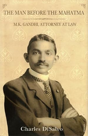 Imagen del vendedor de The Man Before the Mahatma: M. K. Gandhi, Attorney at Law a la venta por LEFT COAST BOOKS