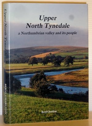 Upper North Tynedale - a Northumbrian valley and its people