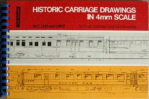 HISTORIC CARRIAGE DRAWINGS IN 4mm SCALE Vol.1 LMS & LNER