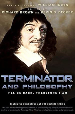 Seller image for Terminator and Philosophy: I'll Be Back, Therefore I Am: 13 (The Blackwell Philosophy and Pop Culture Series) for sale by WeBuyBooks